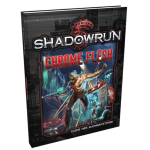 Shadowrun 5 Chrome Flesh chez Robin des Jeux Paris