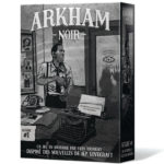 Arkham Noir chez Robin des Jeu Paris